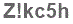 The text to enter in the texbox below is: Z!kc5h