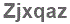 The text to enter in the texbox below is: Zjxqaz