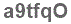 The text to enter in the texbox below is: a9tfqO