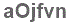 The text to enter in the texbox below is: aOjfvn