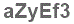 The text to enter in the texbox below is: aZyEf3