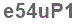 The text to enter in the texbox below is: e54uP1
