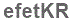The text to enter in the texbox below is: efetKR