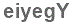 The text to enter in the texbox below is: eiyegY
