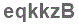 The text to enter in the texbox below is: eqkkzB