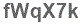The text to enter in the texbox below is: fWqX7k