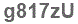 The text to enter in the texbox below is: g817zU