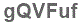 The text to enter in the texbox below is: gQVFuf