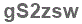 The text to enter in the texbox below is: gS2zsw