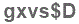 The text to enter in the texbox below is: gxvs$D