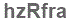 The text to enter in the texbox below is: hzRfra