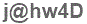 The text to enter in the texbox below is: j@hw4D