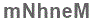The text to enter in the texbox below is: mNhneM