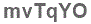The text to enter in the texbox below is: mvTqYO