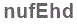 The text to enter in the texbox below is: nufEhd