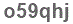 The text to enter in the texbox below is: o59qhj