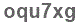 The text to enter in the texbox below is: oqu7xg
