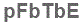 The text to enter in the texbox below is: pFbTbE