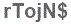The text to enter in the texbox below is: rTojN$