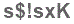 The text to enter in the texbox below is: s$!sxK