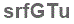 The text to enter in the texbox below is: srfGTu