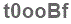 The text to enter in the texbox below is: t0ooBf