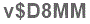 The text to enter in the texbox below is: v$D8MM