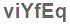 The text to enter in the texbox below is: viYfEq