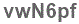 The text to enter in the texbox below is: vwN6pf