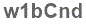 The text to enter in the texbox below is: w1bCnd