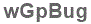 The text to enter in the texbox below is: wGpBug