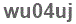 The text to enter in the texbox below is: wu04uj