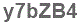 The text to enter in the texbox below is: y7bZB4