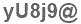 The text to enter in the texbox below is: yU8j9@