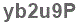 The text to enter in the texbox below is: yb2u9P