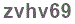 The text to enter in the texbox below is: zvhv69