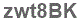 The text to enter in the texbox below is: zwt8BK