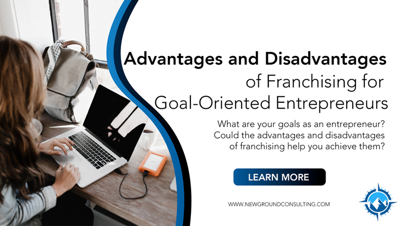 Advantages and Disadvantages of Franchising for Goal-Oriented Entrepreneurs