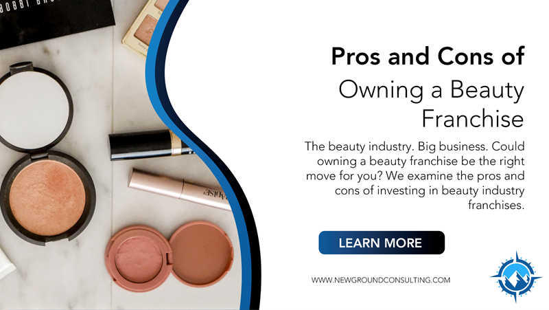 Pros and Cons of Owning a Beauty Franchise