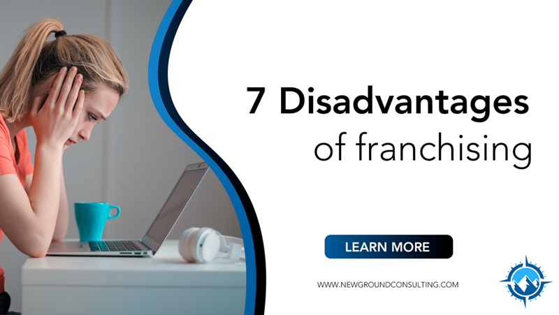 The 7 Disadvantages of Franchising