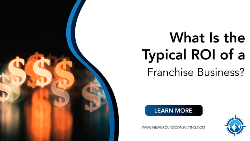 What Is the Typical ROI of a Franchise Business?