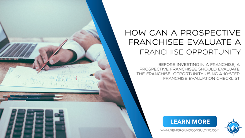 How Can a Prospective Franchisee Evaluate a Franchise Opportunity?