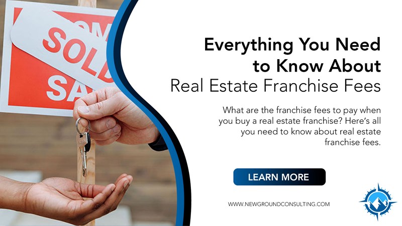 Everything You Need to Know About Real Estate Franchise Fees