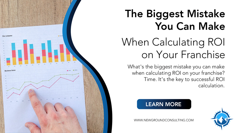 The Biggest Mistake You Can Make When Calculating ROI on Your Franchise
