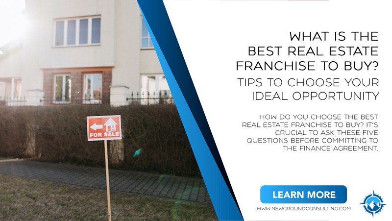 What Is the Best Real Estate Franchise to Buy? Tips to Choose Your Ideal Opportunity